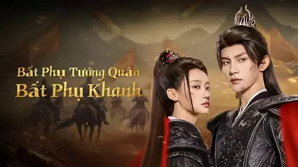 Phim Bất Phụ Tướng Quân Bất Phụ Khanh - Always My General (2025) Phim Bất Phụ Tướng Quân Bất Phụ Khanh - Always My General (2025)
