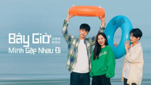 Xem Phim Bây Giờ Mình Gặp Nhau Đi
