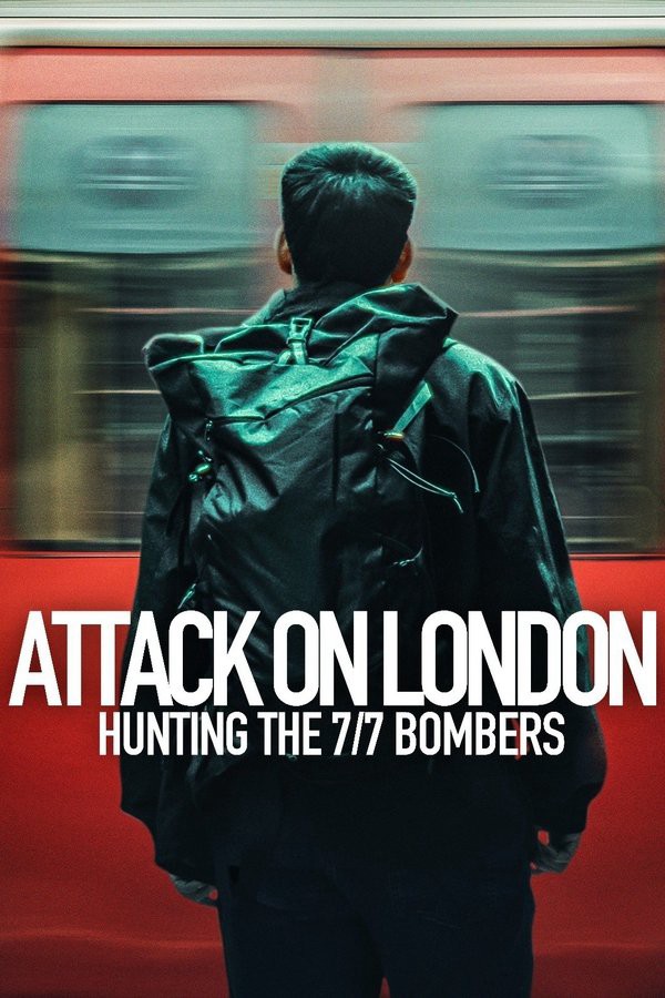 Phim Cuộc Tấn Công London: Săn Lùng Thủ Phạm Đánh Bom 7/7 - Attack on London: Hunting the 7/7 Bombers (2025)