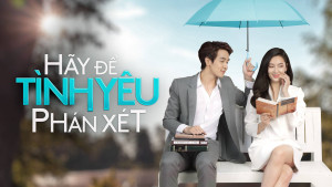 Xem Phim Hãy Để Tình Yêu Phán Xét