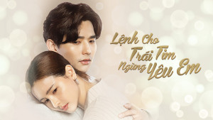Xem Phim Lệnh Cho Trái Tim Ngừng Yêu Em