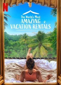 Phim Những nhà nghỉ tuyệt vời nhất thế giới (Phần 1) - The World's Most Amazing Vacation Rentals (Season 1) (2021)
