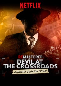 Phim Tái hiện: Ác quỷ ở ngã tư đường - ReMastered: Devil at the Crossroads (2019) Phim Tái hiện: Ác quỷ ở ngã tư đường - ReMastered: Devil at the Crossroads (2019)
