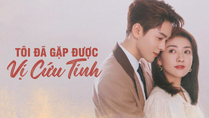 Xem Phim Tôi Đã Gặp Được Vị Cứu Tinh